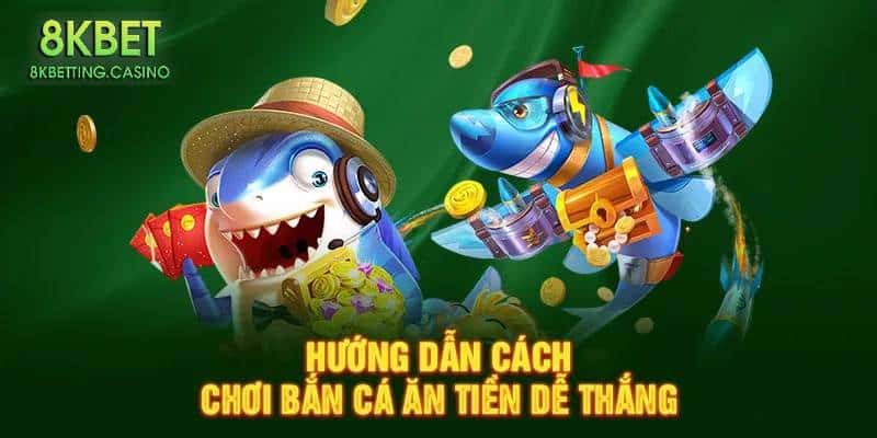 Chia sẻ mẹo bắn cá 8kbet đơn giản cho newbie