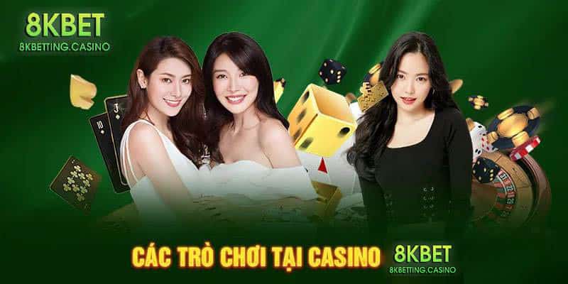 Những trò chơi nổi danh tại sảnh Casino 8KBET