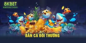 bắn cá 8kbet